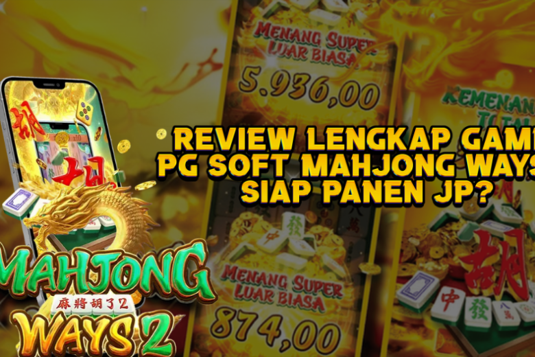 Review Lengkap Game PG Soft Mahjong Ways 2, Siap Panen JP?