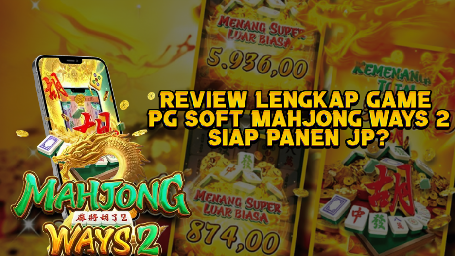 Review Lengkap Game PG Soft Mahjong Ways 2, Siap Panen JP?