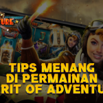 TIPS MENANG DI PERMAINAN SPIRIT of ADVENTURE