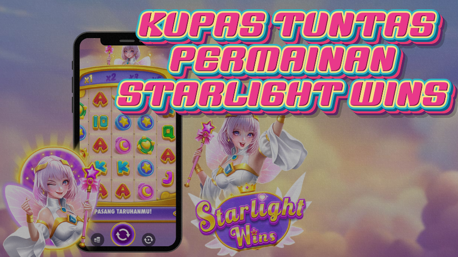 KUPAS TUNTAS PERMAINAN STARLIGHT WINS
