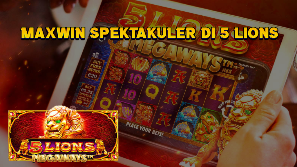 Maxwin Spektakuler di 5 Lions