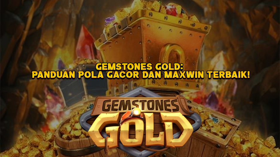 Gemstones Gold: Panduan Pola Gacor dan Maxwin Terbaik!
