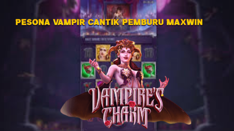 Pesona Vampir Cantik Pemburu Maxwin
