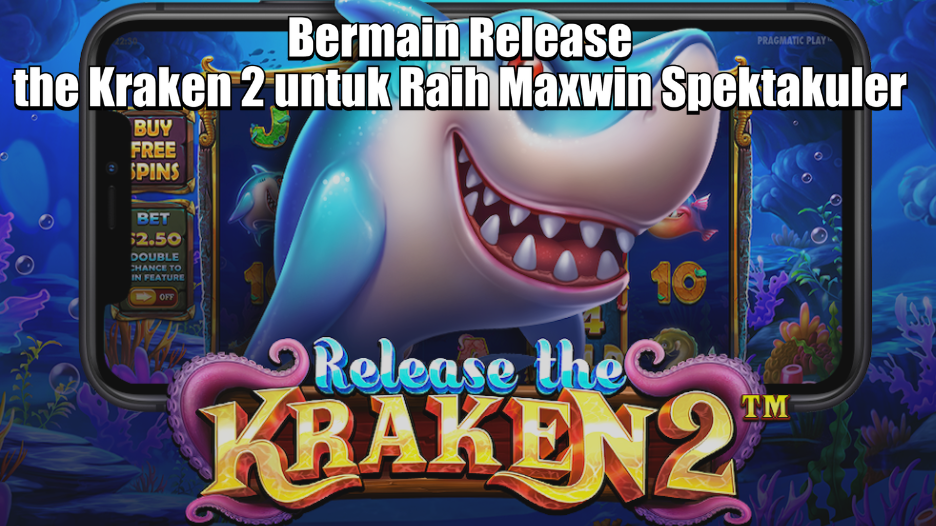 Bermain Release the Kraken 2 untuk Raih Maxwin Spektakuler